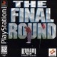 The Final Round (PSX)