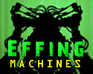 Effing Machine…
